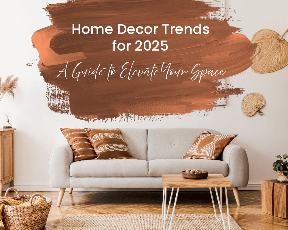 Home Decor Trends for 2025 A Guide to Elevate Your Space